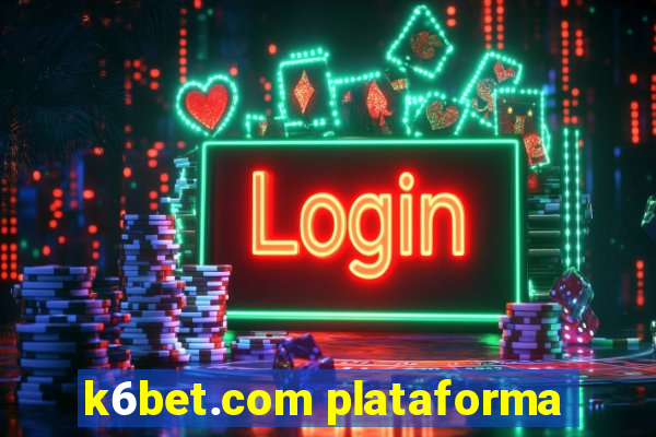 k6bet.com plataforma